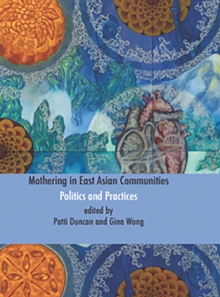 Mothering in East Asian Communities;Politics and Practices