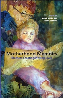 Motherhood Memoirs: Mothers Creating/Writing Lives