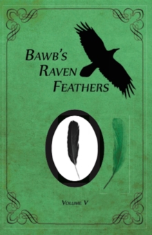 BawB's Raven Feathers Volume V : Reflections on the simple things in life