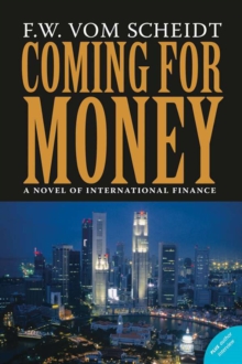 Coming for Money : A Novel of International Finance