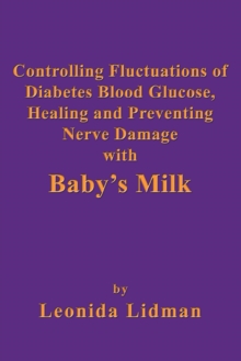 Controlling Fluctuations of Diabetes Blood Glucose, Healing and Preventing Nerve Damage with Baby's Milk