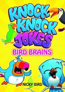 Knock-Knock Jokes : Bird Brains, Paperback / softback Book Knock-Knock Jokes : Bird Brains, Paperback / softback Book