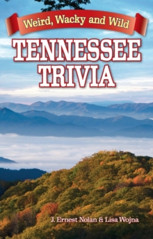 Tennessee Trivia : Weird, Wacky and Wild, Paperback / softback Book Tennessee Trivia : Weird, Wacky and Wild, Paperback / softback Book