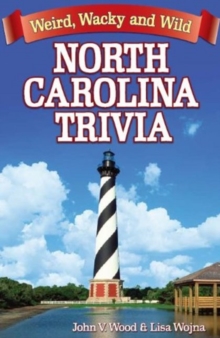 North Carolina Trivia : Weird, Wacky and Wild, Paperback / softback Book North Carolina Trivia : Weird, Wacky and Wild, Paperback / softback Book
