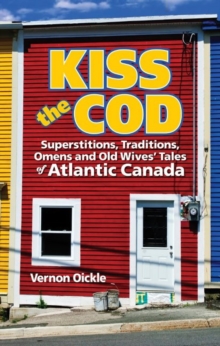 Kiss the Cod! : Superstitions, Traditions, Omens & Old Wives' Tales, Paperback / softback Book Kiss the Cod! : Superstitions, Traditions, Omens & Old Wives' Tales, Paperback / softback Book