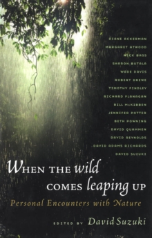 When the Wild Comes Leaping Up : Personal Encounters with Nature