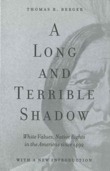 A Long and Terrible Shadow : White Values, Native Rights in the Americas