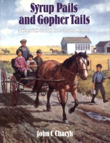 Syrup Pails and Gopher Tails : Memories of the One-Room School