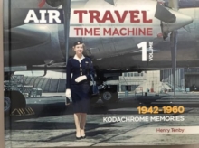 Air Travel: Time Machine : Volume 1 1942 - 1960. Kodachrome Memories