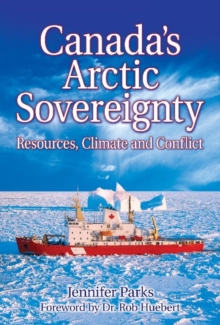 Canada's Arctic Sovereignty : Resources, Climate and Conflict, Hardback Book Canada's Arctic Sovereignty : Resources, Climate and Conflict, Hardback Book