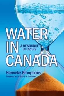 Water in Canada : A Resource in Crisis, Hardback Book Water in Canada : A Resource in Crisis, Hardback Book