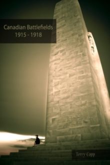 Canadian Battlefields 1915-1918 : A Visitor's Guide, Paperback Book Canadian Battlefields 1915-1918 : A Visitor's Guide, Paperback Book