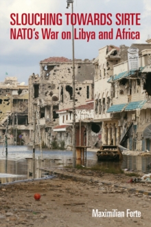 Baraka Books Slouching Towards Sirte , Nato's War On Libya And Africa