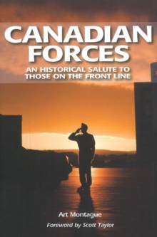 Canadian Forces : An Historical Salute to Those on the Front Line, Paperback Book Canadian Forces : An Historical Salute to Those on the Front Line, Paperback Book