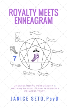 Royalty Meets Enneagram: Understanding Personality Style 7 Meghan Markle, Sarah Ferguson, Princess Tessy of Luxembourg : Royalty Meets Enneagram, #7