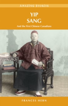 Yip Sang : and the First Chinese Canadians, Paperback Book Yip Sang : and the First Chinese Canadians, Paperback Book