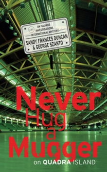Never Hug a Mugger on Quadra Island, Paperback / softback Book Never Hug a Mugger on Quadra Island, Paperback / softback Book