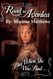 Road To Avonlea - But When She Was Bad ..