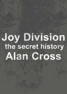 Joy Division : the secret history