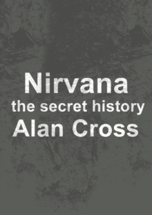 Nirvana : the secret history