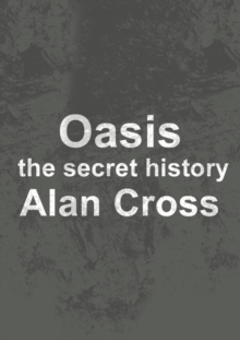 Oasis : the secret history