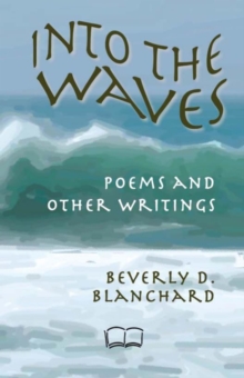 Into the Waves: Poems and Other Writings.