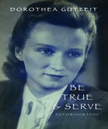 Be True and Serve : Dorothea Gutzeit