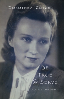 Dorothea Gutzeit: Be True and Serve