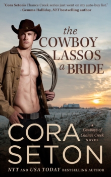 Cowboy Lassos a Bride : Cowboys of Chance Creek, #6