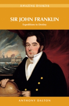 Sir John Franklin : Expeditions to Destiny, Paperback Book Sir John Franklin : Expeditions to Destiny, Paperback Book