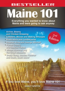 Maine 101 : Everything You Wanted to Know About Maine and Were Going To Ask Anyway