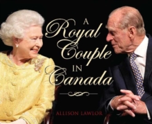 Royal Couple in Canada : Official Visits by Queen Elizabeth & Prince Philip