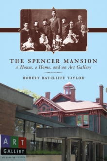 The Spencer Mansion : A House, a Home, and an Art Gallery, Paperback Book The Spencer Mansion : A House, a Home, and an Art Gallery, Paperback Book