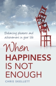 When Happiness is Not Enough : Balancing Pleasure and Achievement in Your Life