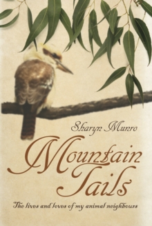 Mountain Tails : The lives and loves of my animal neighbours