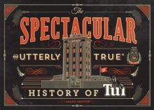 Spectacular and Utterly True History of Tui, Hardback Book Spectacular and Utterly True History of Tui, Hardback Book