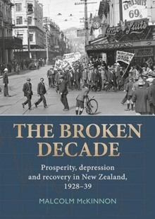 Broken Decade : Prosperity, Depression & Recovery in New Zealand, 1928-39, Paperback Book Broken Decade : Prosperity, Depression & Recovery in New Zealand, 1928-39, Paperback Book