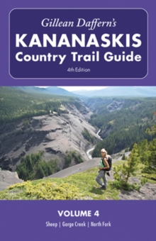 Gillean Daffern's Kananaskis Country Trail Guide - 4th Edition : Volume 4: Sheep, Gorge Creek, North Fork, Paperback / softback Book Gillean Daffern's Kananaskis Country Trail Guide - 4th Edition : Volume 4: Sheep, Gorge Creek, North Fork, Paperback / softback Book