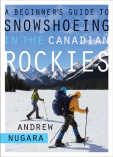 A Beginner's Guide to Snowshoeing in the Canadian Rockies, Paperback Book A Beginner's Guide to Snowshoeing in the Canadian Rockies, Paperback Book