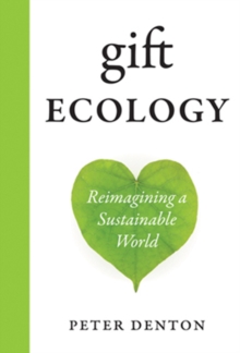 Gift Ecology : Reimagining a Sustainable World, Hardback Book Gift Ecology : Reimagining a Sustainable World, Hardback Book