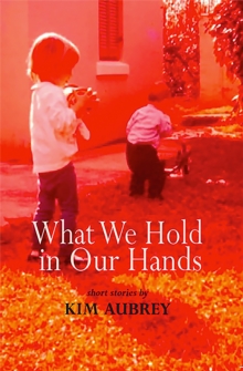 What We Hold in Our Hands