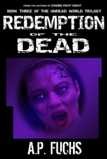 Redemption of the Dead: A Supernatural Time Travel Zombie Thriller (Undead World Trilogy, Book Three) : Undead World Trilogy, #3