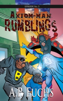 Rumblings: A Superhero Novel [Axiom-Man Saga Episode No. 3]