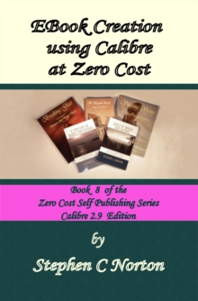 EBook Creation Using Calibre At Zero Cost : Zero Cost Self Publishing, #8