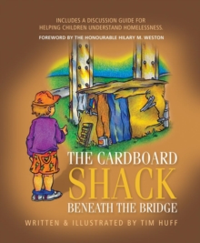 The Cardboard Shack Beneath The Bridge : Helping Children Understand Homelessness