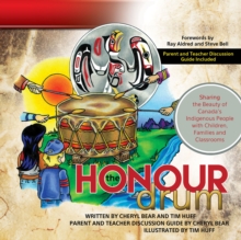 The Honour Drum : Sharing the Beauty of Canada's Indigenous People with Children, Families and Classrooms