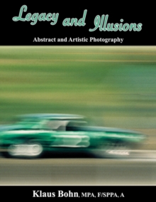 Legacy and Illusions: Abstract and Artistic Photography