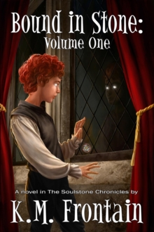 Bound In Stone: Volume One : The Soulstone Chronicles, #1