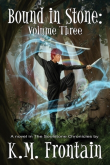 Bound In Stone: Volume Three : The Soulstone Chronicles, #3