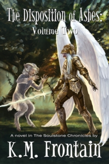 Disposition Of Ashes: Volume Two : The Soulstone Chronicles, #8